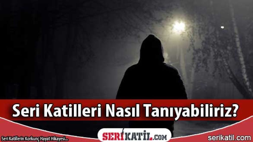 Seri Katilleri Nasıl Tanıyabiliriz?